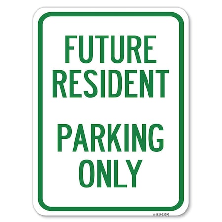 Signmission Reserved Parking Future Resident Parking Only Heavy-Gauge Aluminum Rust Proof Parking, A-1824-23050 A-1824-23050